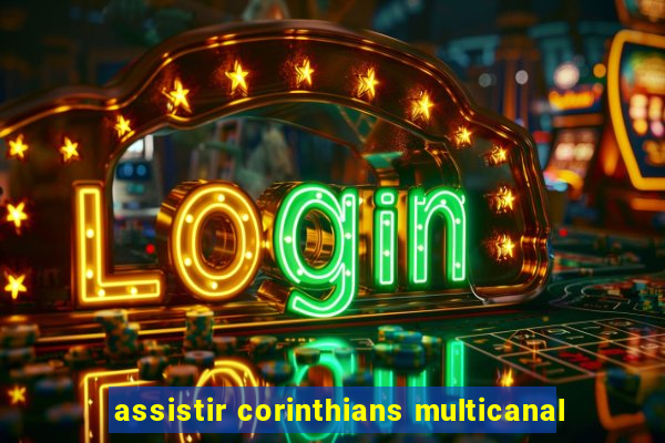 assistir corinthians multicanal